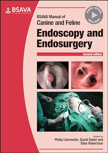BSAVA Manual of Canine and Feline Endoscopy and Endosurgery (BSAVA British Small Animal Veterinary Association)