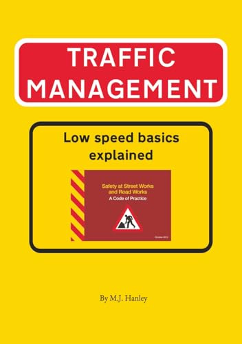 TRAFFIC MANAGEMENT - Low Speed Basics Explained: A step by learning aid that builds the required knowledge and understanding to ensure safe delivery first time every time.