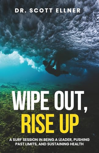 Wipe Out, Rise Up: A Surf Session In Being a Leader, Pushing Past Limits, and Sustaining Health