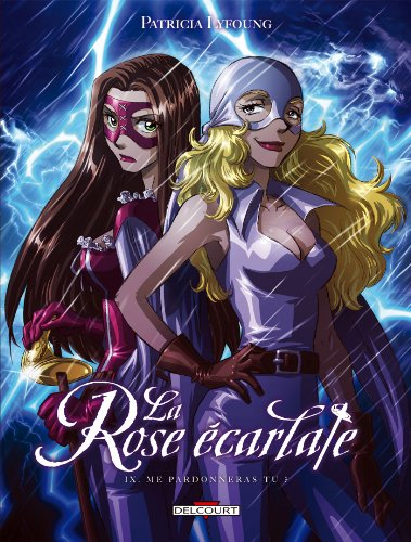 La Rose écarlate T09: Me pardonneras-tu ?