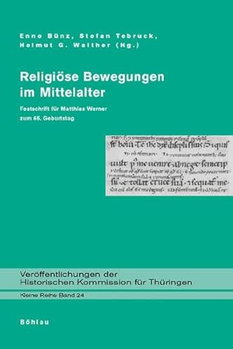 Religiöse Bewegungen im Mittelalter: Festschrift für Matthias Werner zum 65. Geburtstag (Veröffentlichungen der Historischen Kommission für Thüringen, Kleine Reihe)