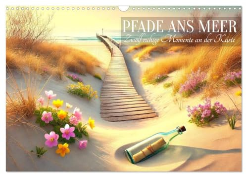 Pfade ans Meer (Wandkalender 2026 DIN A3 quer), CALVENDO Monatskalender: Entdecken Sie die stille Schönheit von Stränden, Stegen und dem Meer in jeder Jahreszeit. (CALVENDO Natur)