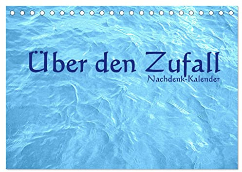 Über den Zufall - Nachdenk-Kalender (Tischkalender 2026 DIN A5 quer), CALVENDO Monatskalender: Ist der Zufall zufällig oder hat er eine Ursache? (CALVENDO Glaube)