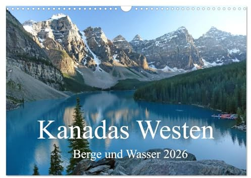 Kanadas Westen - Berge und Wasser (Wandkalender 2026 DIN A3 quer), CALVENDO Monatskalender: Wo Berge auf Meer, Seen und Wasserfälle treffen: Kanadas Westen (CALVENDO Orte)