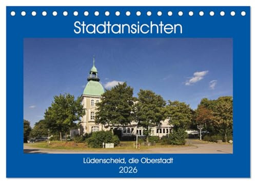 Stadtansichten Lüdenscheid, die Oberstadt (Tischkalender 2026 DIN A5 quer), CALVENDO Monatskalender: Ein Streifzug durch die Altstadt von Lüdenscheid (CALVENDO Orte)
