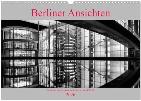 Berliner Ansichten in Schwarz und Weiß (Wandkalender 2026 DIN A3 quer), CALVENDO Monatskalender: Berlin hat viele Gesichter (CALVENDO Orte)