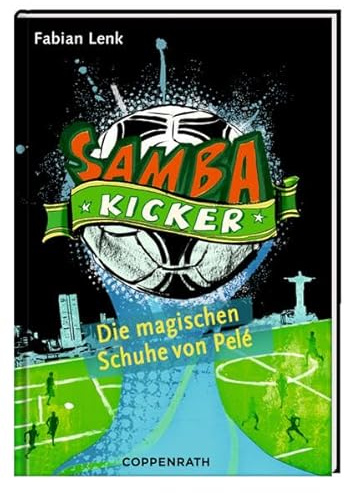 Samba Kicker: Die magischen Schuhe von Pelé: (Bd. 2)