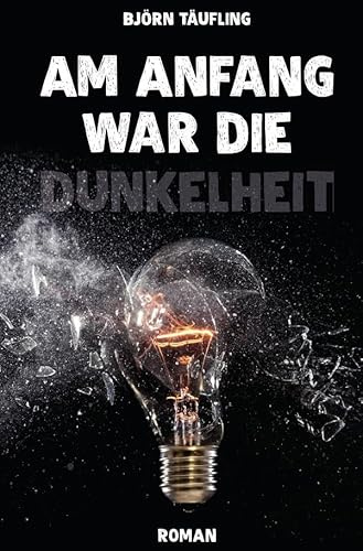 Am Anfang war die Dunkelheit