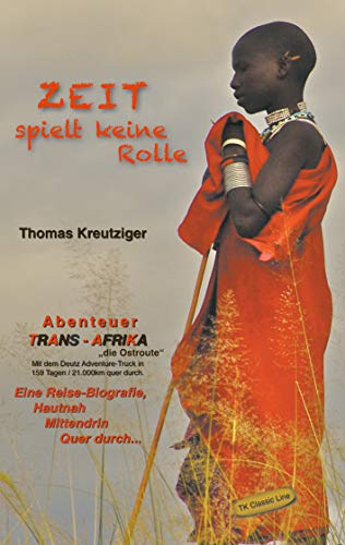 Zeit spielt keine Rolle: Abenteuer Trans-Afrika - die Ostroute