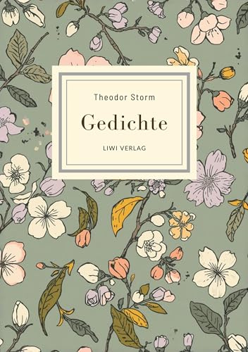 Theodor Storm: Gedichte. Vollständige Neuausgabe: Nach der Ausgabe letzter Hand 1885