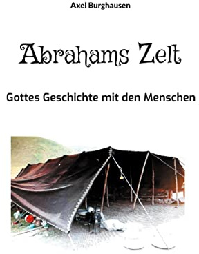 Abrahams Zelt: Gottes Geschichte mit den Menschen