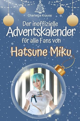 Der inoffizielle Adventskalender für alle Fans von Hatsune Miku