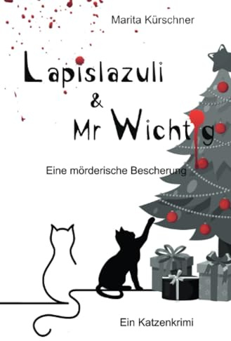 Lapislazuli & Mr Wichtig - Eine mörderische Bescherung: Zauberhafter Katzenkrimi mit zwei Samtpfoten als Ermittler (Lapislazuli & Mr Wichtig)