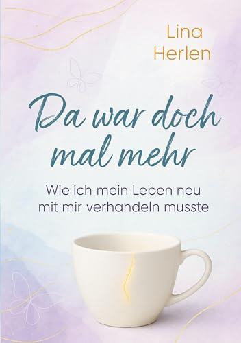 Da war doch mal mehr: Wie ich mein Leben neu mit mir verhandeln musste