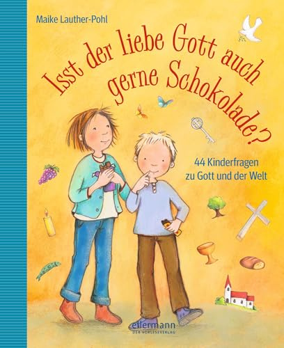 Isst der liebe Gott auch gern Schokolade?: 44 Kinderfragen über Gott und die Welt (Fragenbücher)