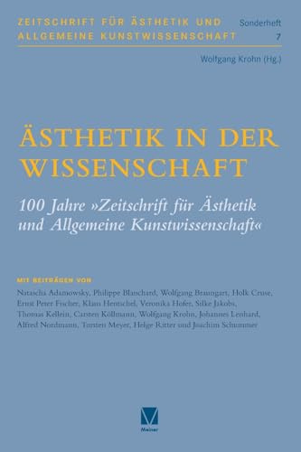 Ästhetik in der Wissenschaft: Interdisziplinärer Diskurs über das Gestalten und Darstellen von Wissen (Zeitschrift für Ästhetik und Allgemeine Kunstwissenschaft, Sonderhefte)
