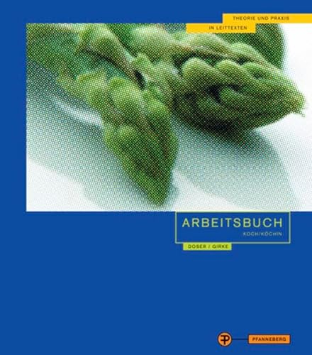 Arbeitsbuch Koch/Köchin 1. Jahrgangsstufe: Theorie und Praxis in Leittexten