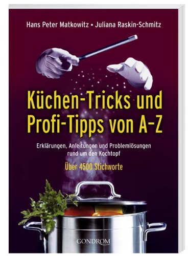 Küchen-Tricks und Profi-Tipps von A-Z