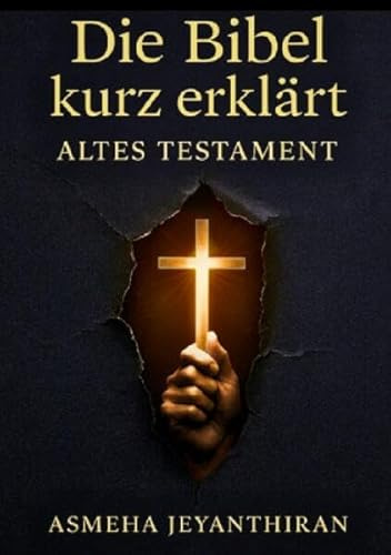 Die Bibel kurz erklärt / Die Bibel kurz erklärt – Altes Testament: DE
