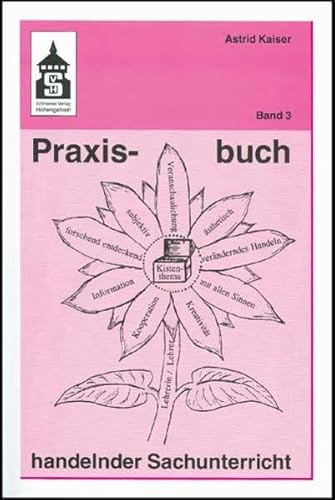 Praxisbuch handelnder Sachunterricht: Band 3