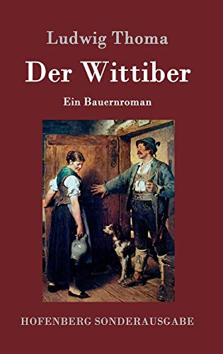 Der Wittiber: Ein Bauernroman