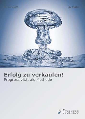 Erfolg zu verkaufen!: Progressivität als Methode