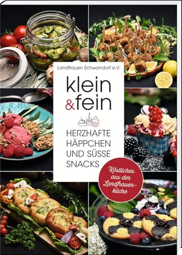 klein & fein. Herzhafte Häppchen und süße Snacks – Köstliches aus der Landfrauenküche