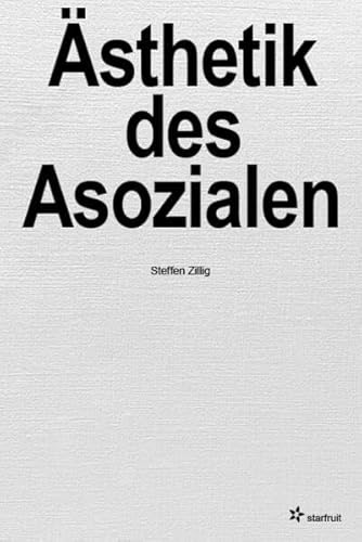Ästhetik des Asozialen: Leerstellen der Gegenwartskunst