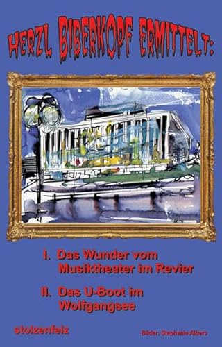 Herzl Biberkopf ermittelt: I Das Wunder vom Musiktheater im Revier / II Das U-Boot im Wolfgangsee