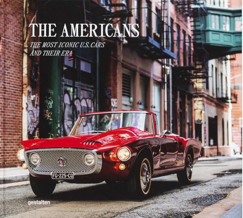 The Americans - Beautiful Machines: The Most Iconic Us Cars and Their Era: The Most Iconic Cars from the US and their Era