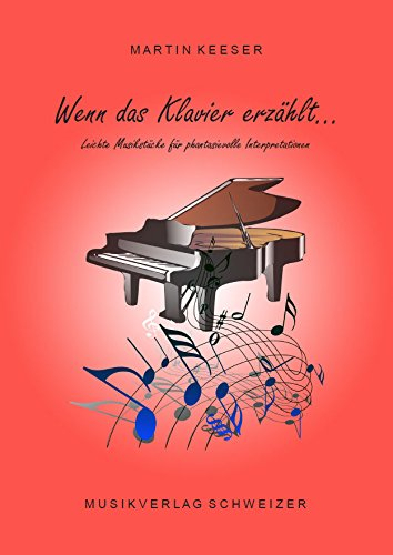Wenn das Klavier erzählt... 32 leichte Musikstücke für phantasievolle Interpretationen