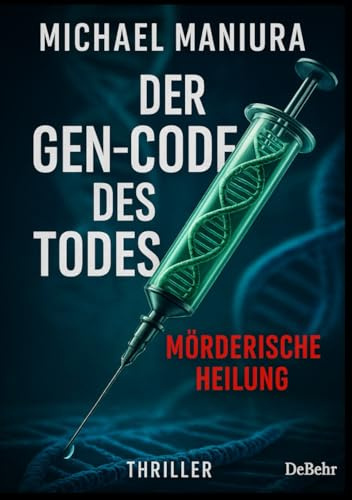 Der Gen-Code des Todes – Mörderische Heilung - Thriller