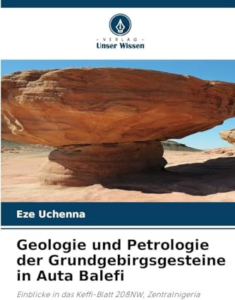Geologie und Petrologie der Grundgebirgsgesteine in Auta Balefi: Einblicke in das Keffi-Blatt 208NW, Zentralnigeria