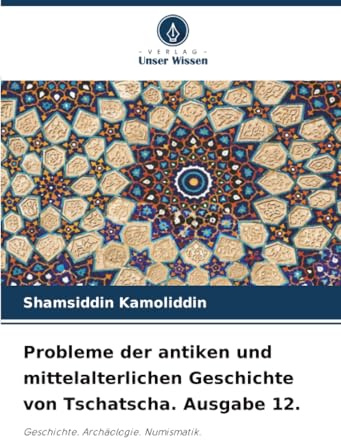 Probleme der antiken und mittelalterlichen Geschichte von Tschatscha. Ausgabe 12.: Geschichte. Archäologie. Numismatik.