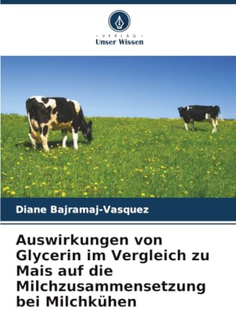 Auswirkungen von Glycerin im Vergleich zu Mais auf die Milchzusammensetzung bei Milchkühen: DE