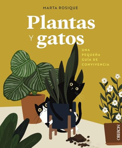 Plantas y gatos: Una pequeña guía de convivencia (Libros singulares)