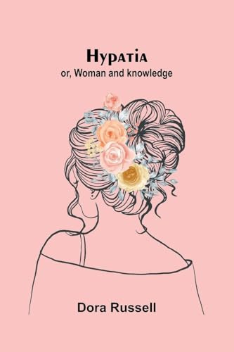 Hypatia: Or, Woman And Knowledge