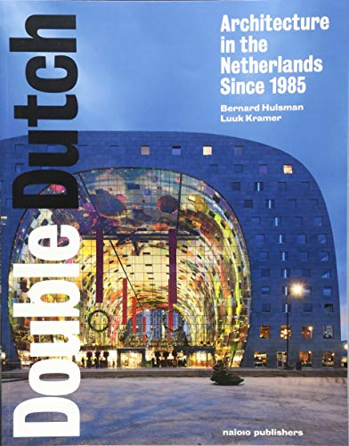 Double Dutch: Dutch Architecture Since 1985