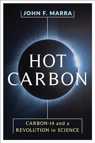 Hot Carbon: Carbon-14 and a Revolution in Science