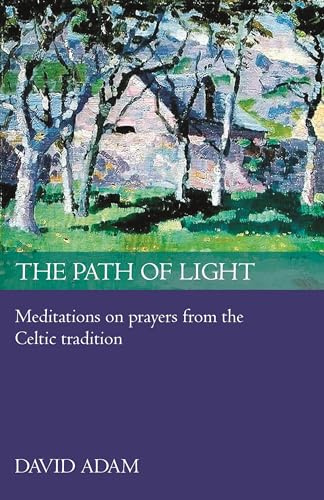 The Path of Light: Meditations And Prayers From The Celtic Tradition
