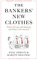 The Bankers’ New Clothes: What’s Wrong with Banking and What to Do about It - New and Expanded Edition