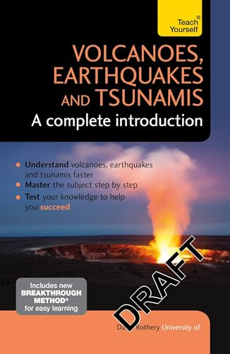 Volcanoes, Earthquakes and Tsunamis: A Complete Introduction: Teach Yourself