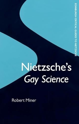 Nietzsche's Gay Science: A Critical Introduction and Guide (Edinburgh Critical Guides to Nietzsche)