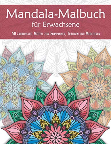 Mandala-Malbuch für Erwachsene — 50 zauberhafte Motive zum Entspannen, Träumen und Meditieren: Mandala-Vorlagen zum Ausmalen auf Hintergrund in Weiß — ... Malvorlagen: mittel-schwer; Rückseiten: leer