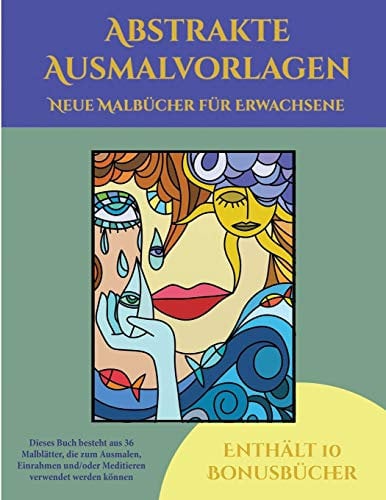 Neue Malbucher fur Erwachsene (Abstrakte Ausmalvorlagen): Dieses Buch besteht aus 36 Malblatter, die zum Ausmalen, Einrahmen und/oder Meditieren ... als PDF heruntergeladen werden und wird mi