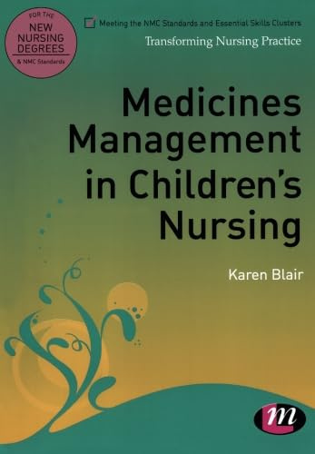 Medicines Management in Children's Nursing (Transforming Nursing Practice Series)