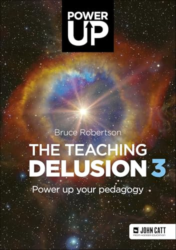 The Teaching Delusion 3: Power Up Your Pedagogy