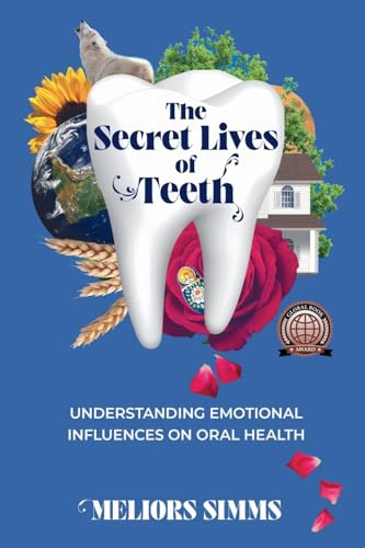 The Secret Lives of Teeth: Understanding emotional influences on oral health