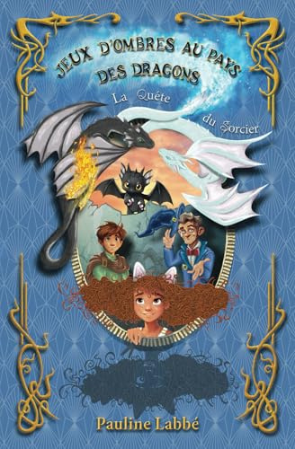 Jeux d'Ombres au Pays des Dragons: La Quête du Sorcier: Roman pour enfants et adolescents à partir de 9 ans