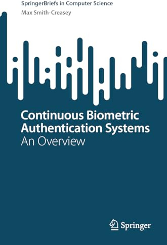 Continuous Biometric Authentication Systems: An Overview (SpringerBriefs in Computer Science)